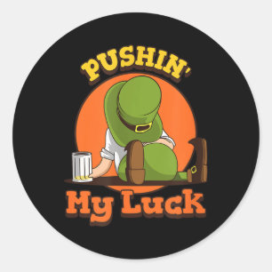 Sticker Rond Pushin My Luck Chemise Jour de la Saint Patrick Je