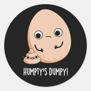 Sticker Rond Putain de Humpty's Dumpy Funny Egg Poop Pun Dark B