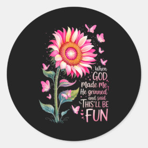 Sticker Rond Quand Dieu m'a fait Il a souri Et a dit Funny Bday