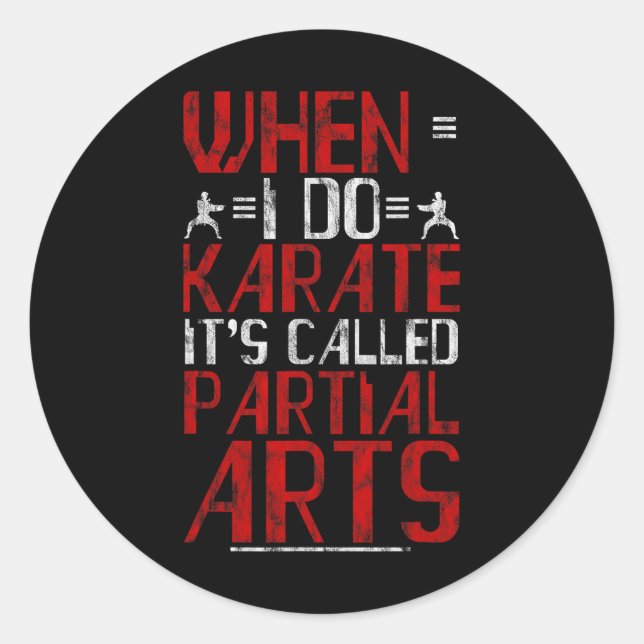 Sticker Rond Quand je fais du karaté, ça s'appelle amputation d (Devant)