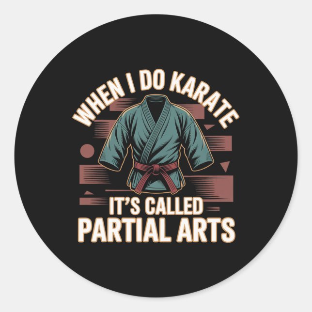 Sticker Rond Quand je fais du karaté, ça s'appelle amputations  (Devant)