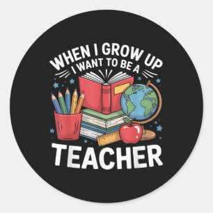 Sticker Rond Quand je serai grand je veux être un professeur d'
