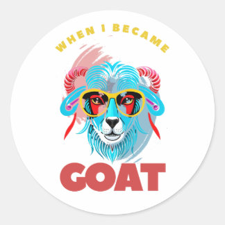 Sticker Rond Quand je suis devenu GOAT
