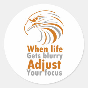 Sticker Rond Quand la vie devient floue, ajustez votre mise au