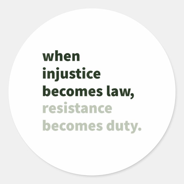 Sticker Rond Quand l'injustice devient loi - la résistance devi (Devant)