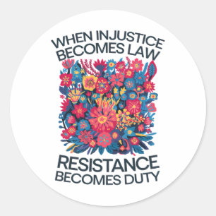 Sticker Rond Quand l'injustice devient loi, la résistance devie