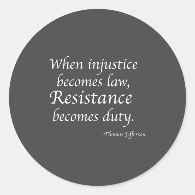Sticker Rond Quand l'injustice devient loi, la résistance devie (Devant)