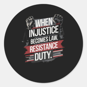 Sticker Rond Quand l'injustice devient loi, la résistance devie