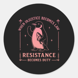 Sticker Rond Quand l'injustice devient loi la résistance devien