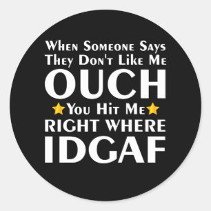 Sticker Rond Quand quelqu'un dit qu'ils ne m'aiment pas Ouch
