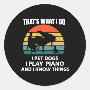 Sticker Rond Que Ce Que Je Fais Je Pet Chiens Je Joue Piano Je