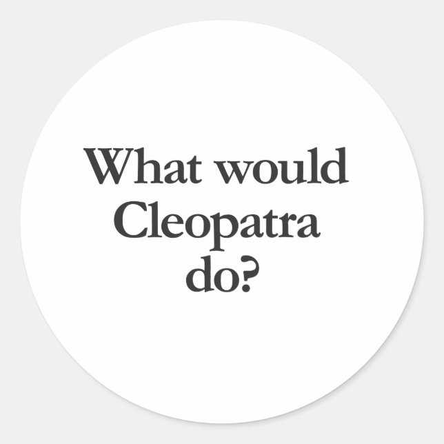 Sticker Rond que ferait le cleopatra (Devant)