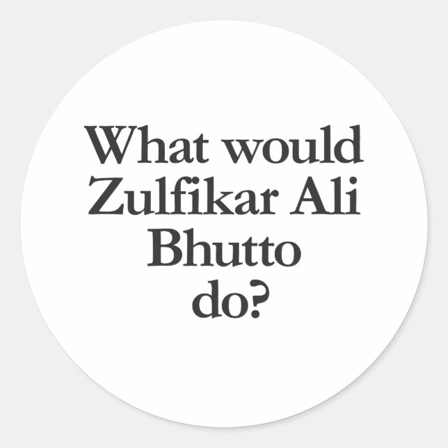 Sticker Rond que ferait zulfikar ali bhutto (Devant)