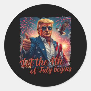 Sticker Rond Que le 4 juillet commence drôle Trump Patriotique