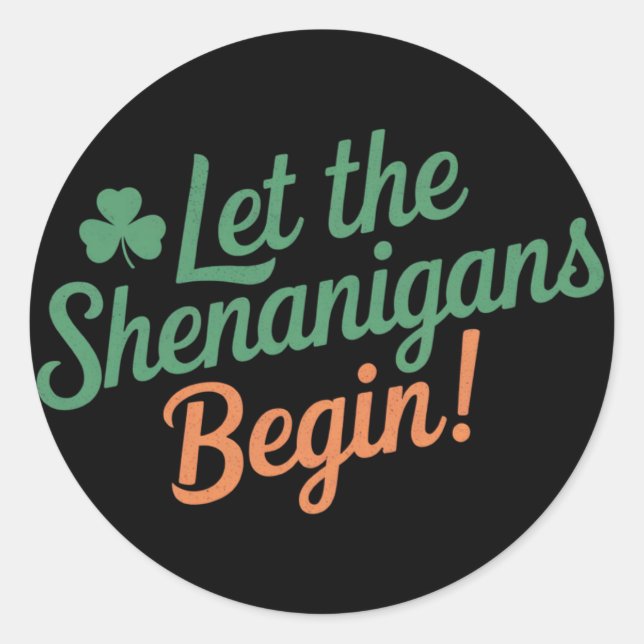 Sticker Rond Que les Shenanigans commencent Drôle de Saint-Patr (Devant)