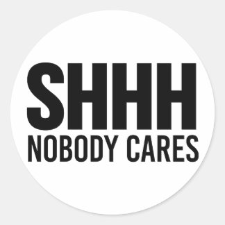Sticker Rond Que Personne Ne S'En Soucie