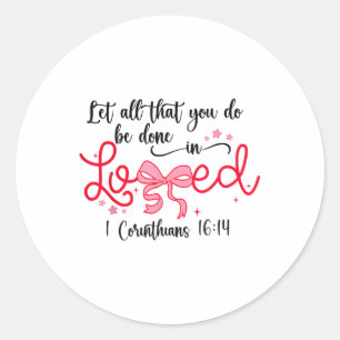 Sticker Rond Que Tout Ce Que Vous Faites Soit Fait En Amour Chr