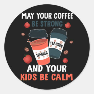 Sticker Rond Que Votre Café Soit Fort Et Que Vos Enfants Soient