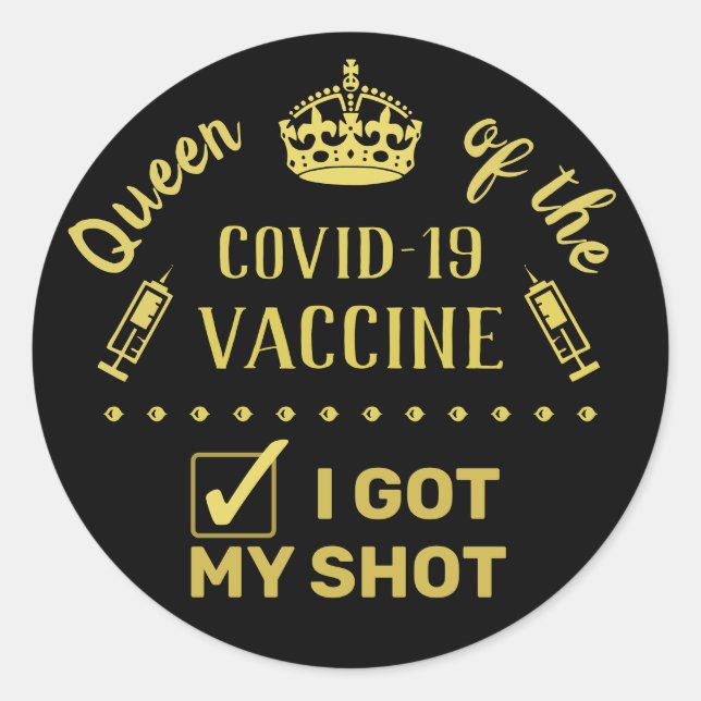 Sticker Rond Queen of the Covid-19 Vaccine I got My Shot (Devant)