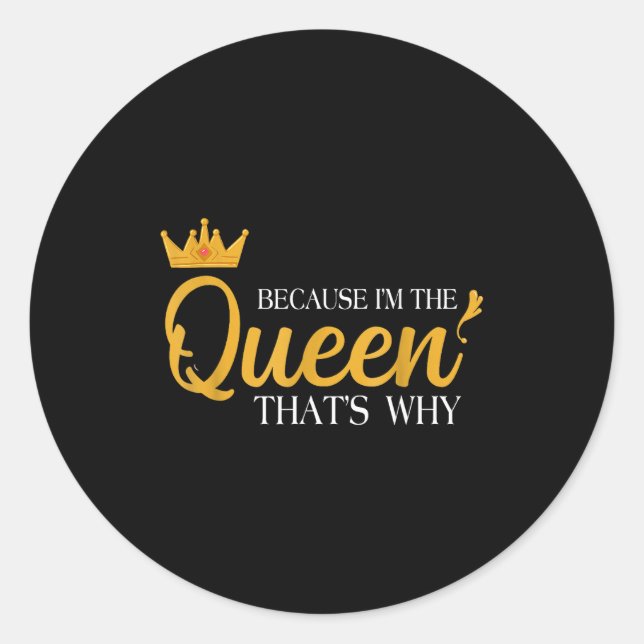 Sticker Rond Queens Attitude Diva Funny Because I'm The Queen T (Devant)