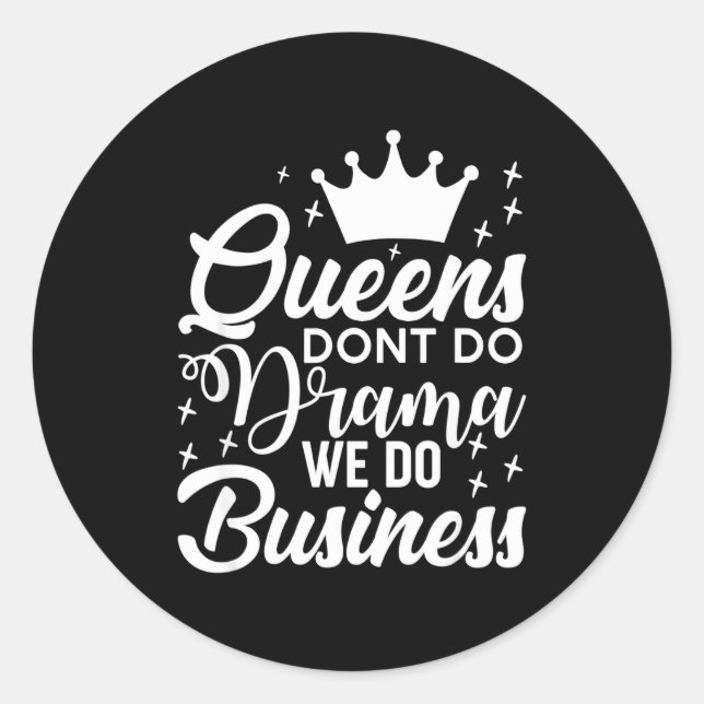 Sticker Rond Queens Don't Do Drama We Do Business  (Devant)