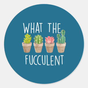 Sticker Rond Quel cadeau de plante succulente de cactus Fuccule