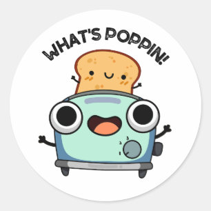 Sticker Rond Quel est Poppin Funny Toast Pun