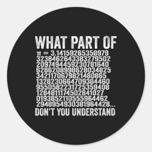 Sticker Rond Quelle partie de Ne pas comprendre le nombre de Pi