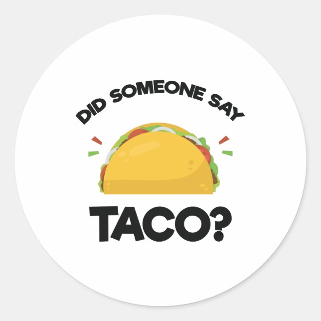 Sticker Rond Quelqu'Un A Dit Taco ? Amoureux de la cuisine mexi (Devant)