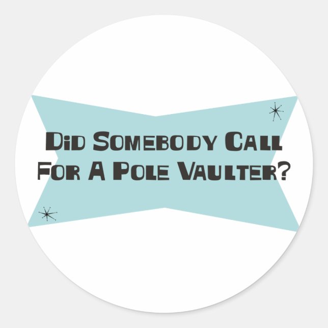 Sticker Rond Quelqu'Un A-T-Il Appelé Pour Un Vaultier De Pole ? (Devant)