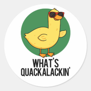 Sticker Rond Qu'est-ce que Quackalackin Funny Duck Pun