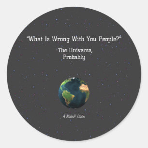 Sticker Rond Qu'Est-Ce Qui Ne Va Pas Chez Vous, Les Gens ? - St