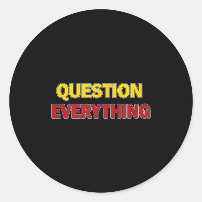 Sticker Rond Question Everything Bold Tygraphy Graphic  (Devant)