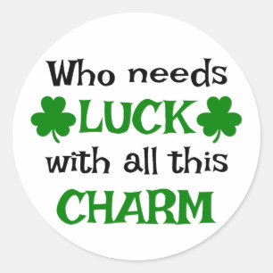Sticker Rond Qui a besoin de la chance avec tout ce charme 🍀 ✨