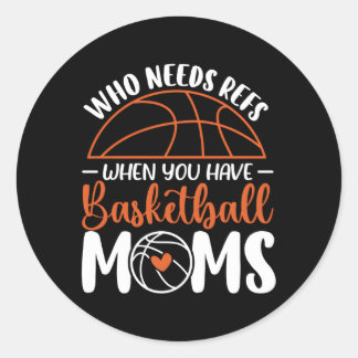 Sticker Rond Qui A Besoin De Réfs Quand Vous Avez Des Moms De B