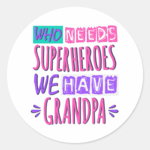 Sticker Rond Qui a besoin de super-héros nous avons grand-père