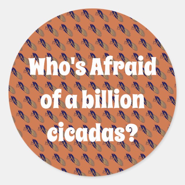 Sticker Rond Qui a peur d’un milliard de Cicadas ? (Devant)