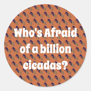 Sticker Rond Qui a peur d’un milliard de Cicadas ?