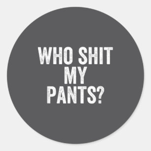 Sticker Rond Qui est le propriétaire de mon pantalon_ Drôle Cit