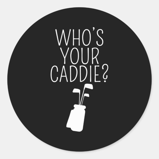 Sticker Rond Qui Est Votre Caddie Â€"Golf Player Golfer Caddie  (Devant)