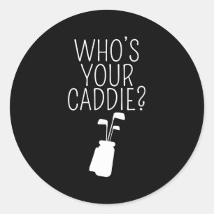 Sticker Rond Qui Est Votre Caddie Â€"Golf Player Golfer Caddie 
