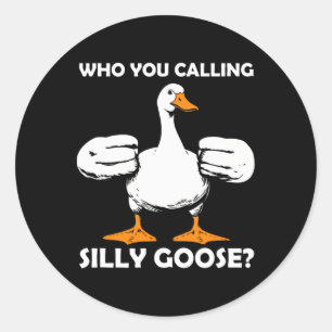 Sticker Rond Qui Vous Appelez Silly Goose Funny Gym meme Bodybu