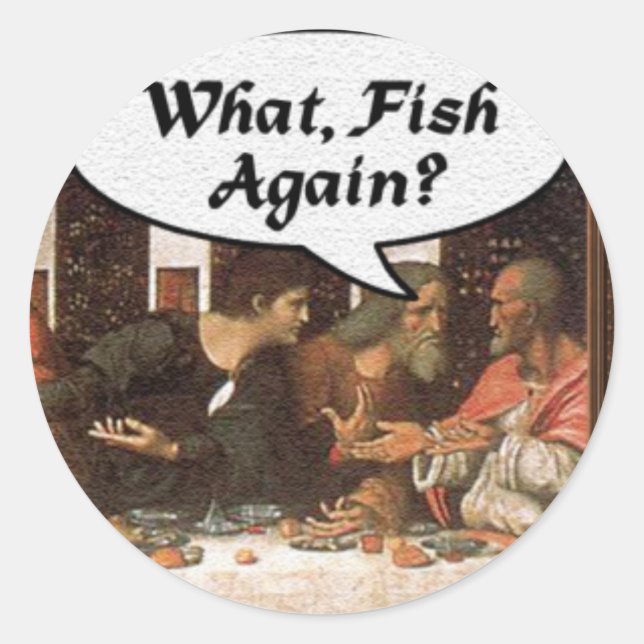 Sticker Rond Quoi, encore du poisson ? - Drôle de dernier repas (Devant)