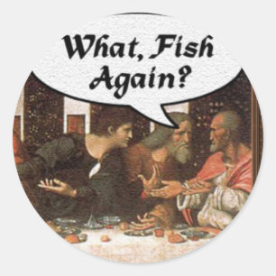 Sticker Rond Quoi, Fish Encore ? - Drôle Dernier dîner