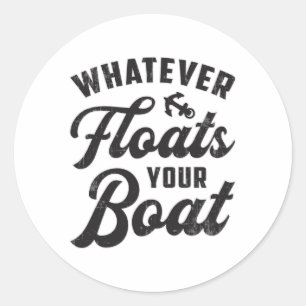 Sticker Rond Quoi Que Flotte Votre Bateau Voile Bateau Drôle