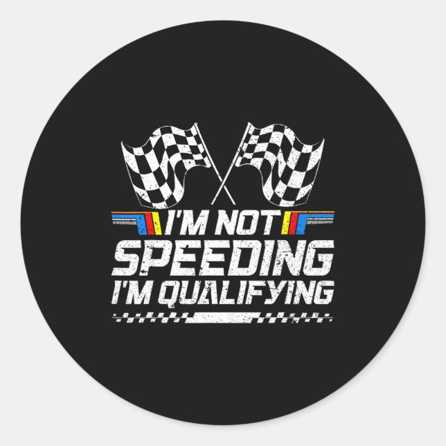 Sticker Rond Racing Car Not Speeding Im Qualifying Race Men Kid (Devant)