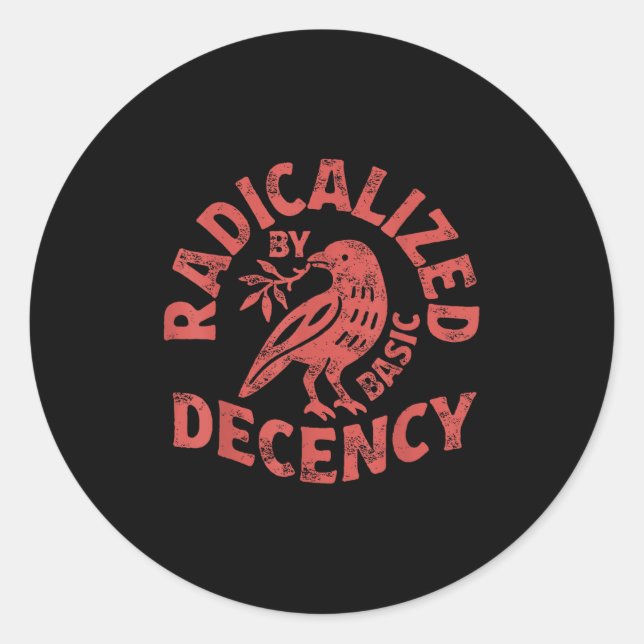 Sticker Rond Radicalisé Par La Décence Élémentaire Résistez Au  (Devant)