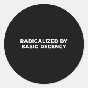 Sticker Rond Radicalisé Par Une Décence Fondamentale