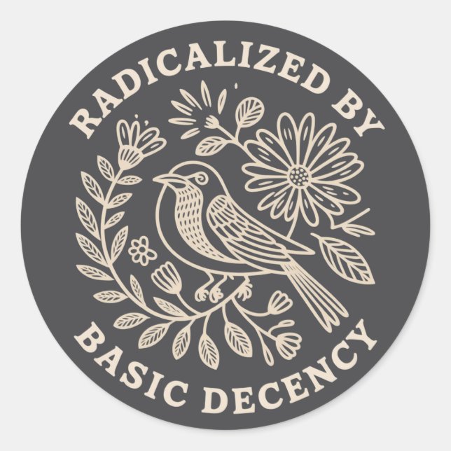 Sticker Rond Radicalisé par une simple décence Protestation pol (Devant)