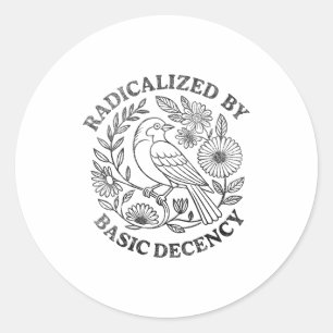 Sticker Rond Radicalisés par la décence fondamentale Féministes